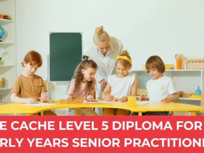 NCFE CACHE Level 5 Diploma for the Early Years Senior Practitioner