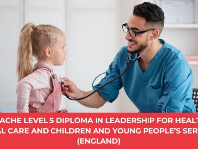 NCFE CACHE Level 5 Diploma in Leadership for Health and Social Care and Children and Young People’s Services (England)